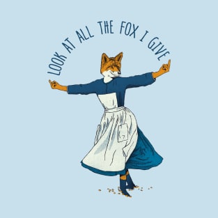 Look At All The Fox I Give - I T-Shirt