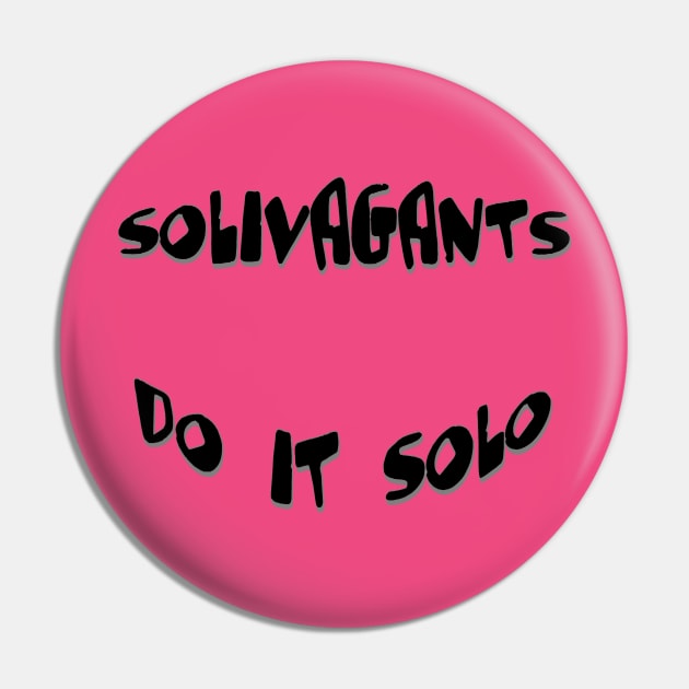 Solivagants Do It Solo Pin by taiche