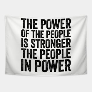 The Power Of The People Is Stronger The People In Power Black Tapestry