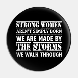 Strong Women Aren't Simply Born We Are Made Pin