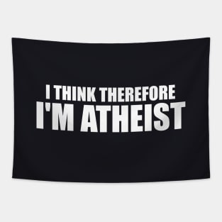 I Think Therefore I M Atheist Funny Sarcastic Hilarious Atheism Tee Car Atheist Tapestry