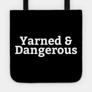 Yarned And Dangerous Tote