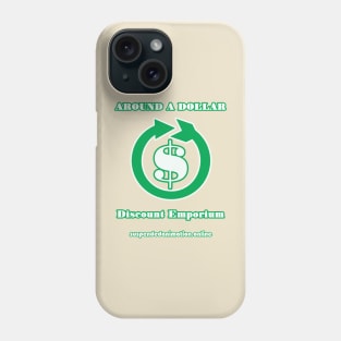 Around A Dollar Discount Emporium Phone Case