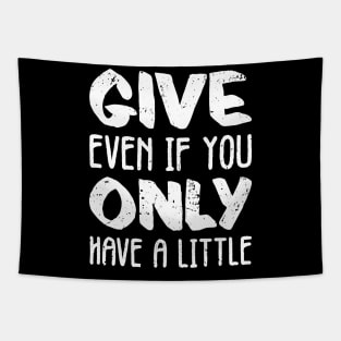 'Even If You Have Little' Social Inclusion Shirt Tapestry