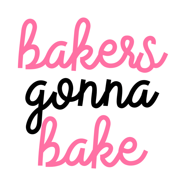 Bakers Gonna Bake by The Lady Doth