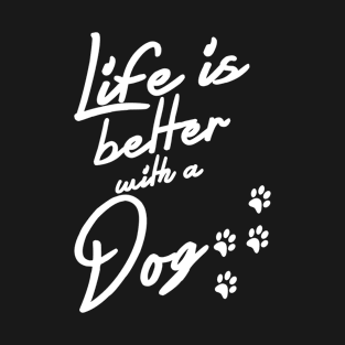 Life Is Better With A Dog T-Shirt