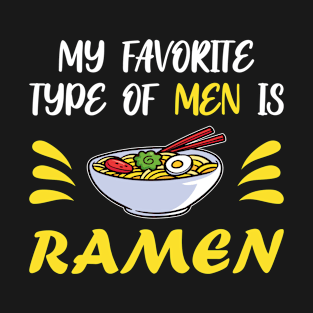 My Favorite Type Of Men Is Ramen Japanese Noodle T-Shirt