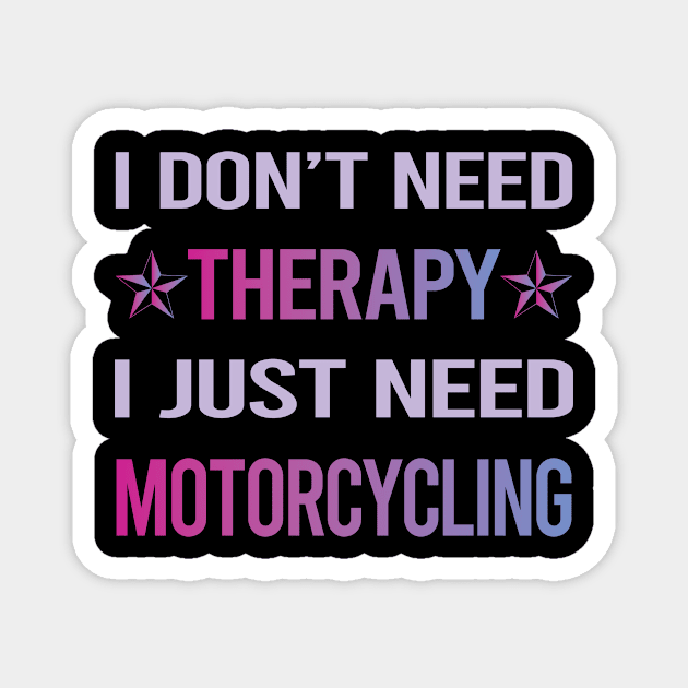 Funny Therapy Motorcycling Motorcycle Motorbike Motorbiker Biker Magnet by lainetexterbxe49