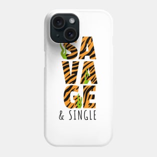 Savage and Single Tshirt for single people Phone Case