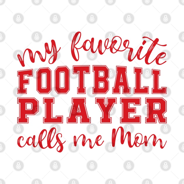 My Favorite Football Player Calls Me Mom by GlimmerDesigns