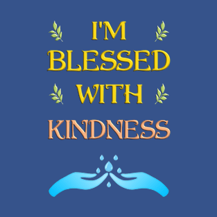 I'm Blessed With Kindness T-Shirt