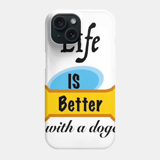 Life is Better with a doge Phone Case by Amigoss