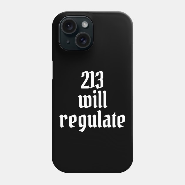 213 will regulate Phone Case by BodinStreet