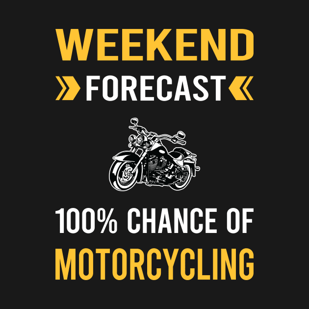 Weekend Forecast Motorcycling Motorcycle Motorbike Motorbiker Biker by Bourguignon Aror