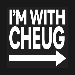 I'm With Cheug T-Shirt