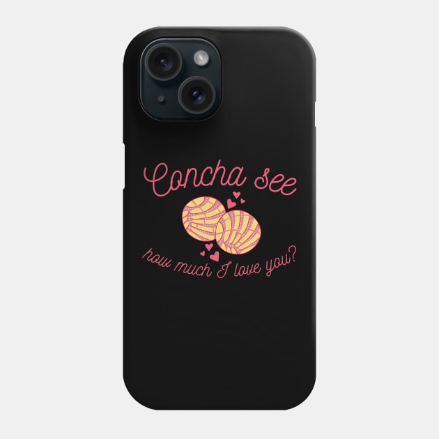 Concha See How Much I Love You Valentine Phone Case by MalibuSun