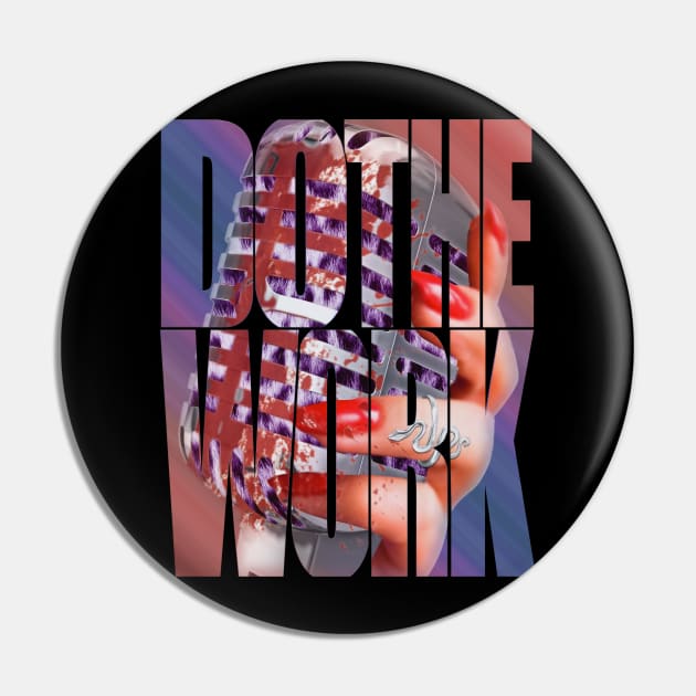 Do the work Pin by Mike White Art