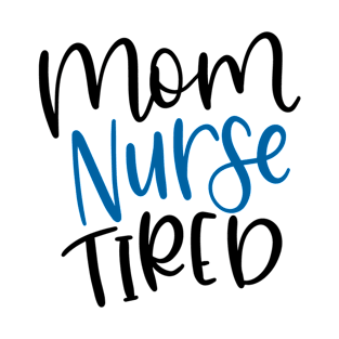 Mom, Nurse, Tired T-Shirt