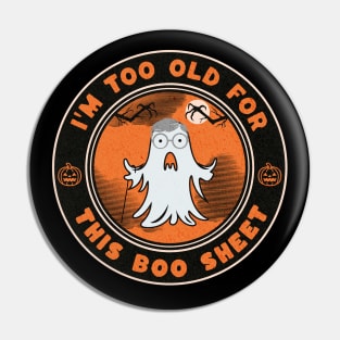 I'm Too Old For This Boo Sheet Funny Halloween Ghost Costume Pin