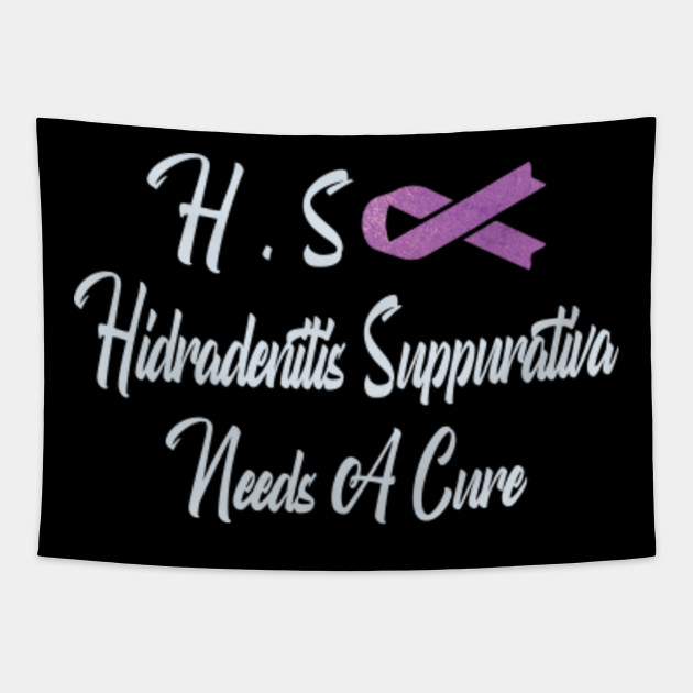 Hdradenitis Suppurativa Needs A Cure Hs Awareness Suppurativa Tapestry Teepublic