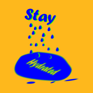 Stay Hydrated T-Shirt