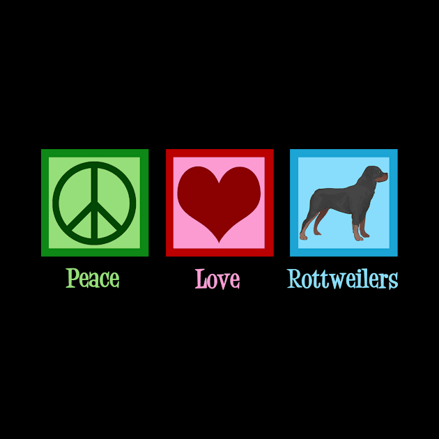 Peace Love Rottweilers by epiclovedesigns