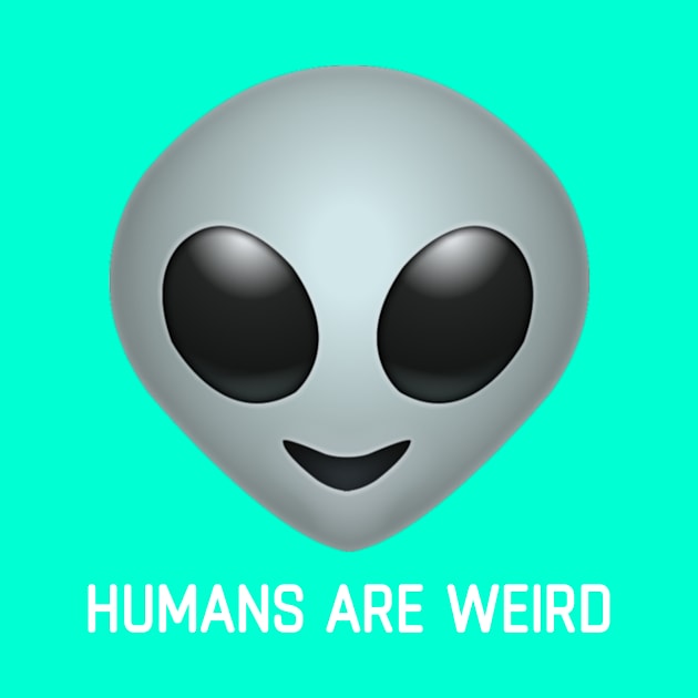 HUMANS R WEIRD by CitrusExistence