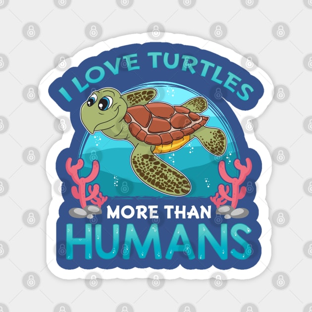 I Love Turtles More Than Humans Magnet by E