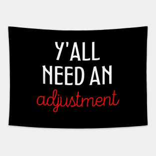 You all need an adjustment funny chiropractic Tapestry