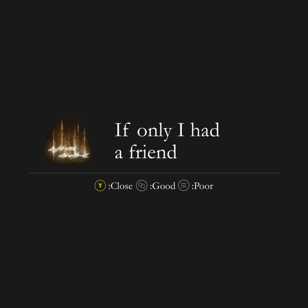 If Only I Had a Friend by lobstershorts