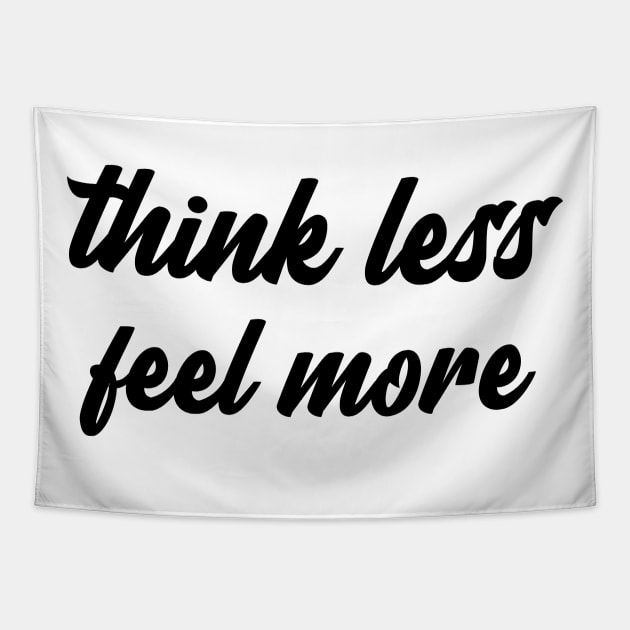 think less feel more Tapestry by Relaxing Positive Vibe