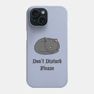 Don't Disturb Please Cat Phone Case