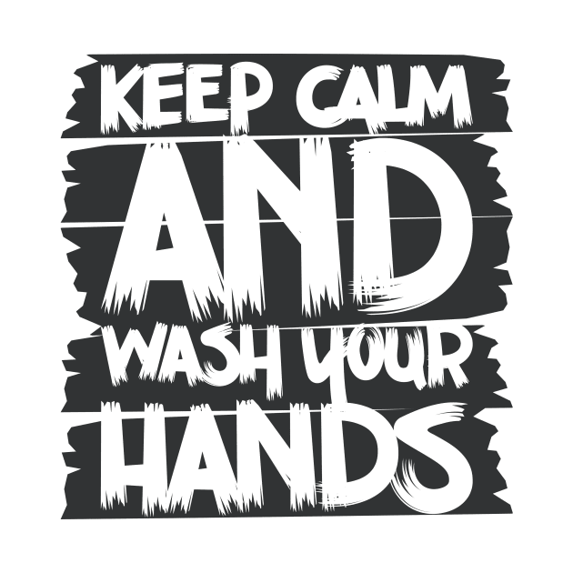 Keep Calm And Wash Your Hands | Social Distancing by Shifted Time