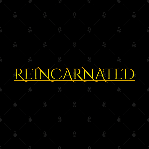 Reincarnated by IntuiTuned