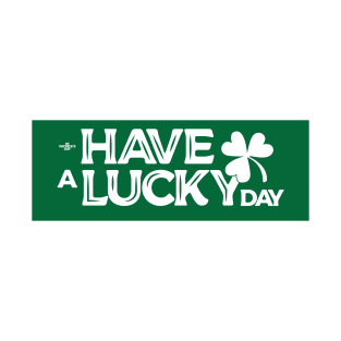 Have a Lucky Day T-Shirt