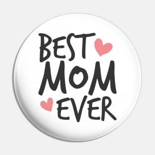 Best Mom Ever Mother's Day Inspirational Typography Quote Pin