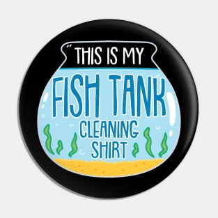 This Is My Fish Tank Cleaning Shirt Pin