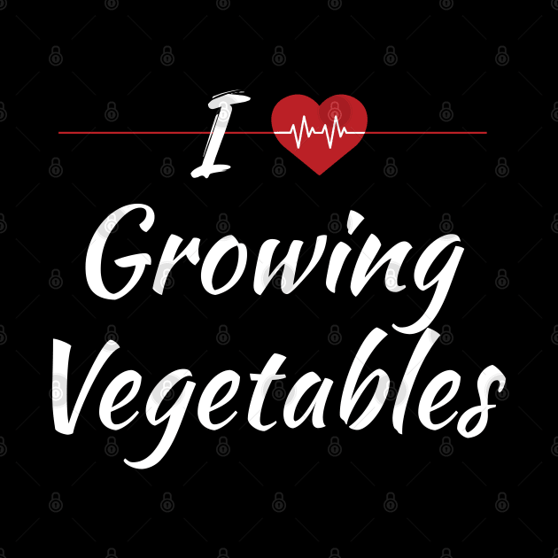 I Love Growing Vegetables Cute Red Heart / Heartbeat by SAM DLS