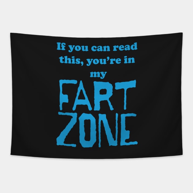 If You Can Read This, Youre in My Fart Zone Blue Letters Tapestry by pelagio