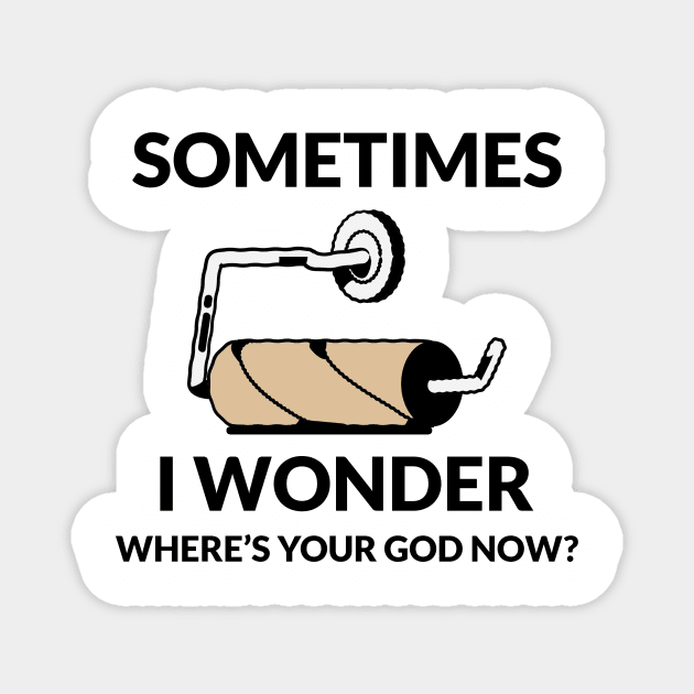 SOME TIME I WONDER WHERE'S YOUR GOD NOW? Magnet by MEN SWAGS