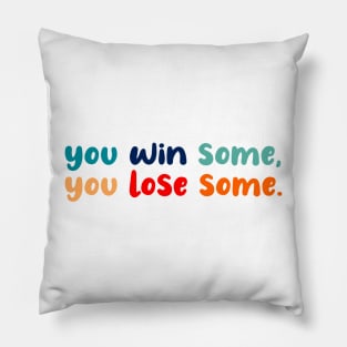 You win some, you lose some Pillow