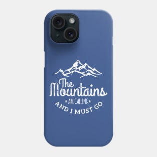 The Mountains are Calling Me Phone Case