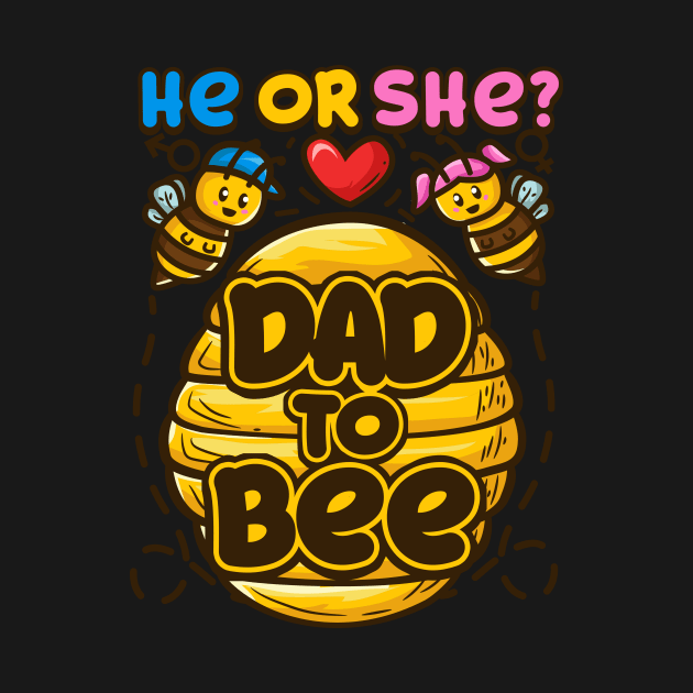 Mens He Or She Dad To Bee Baby Gender Reveal Gift design by biNutz