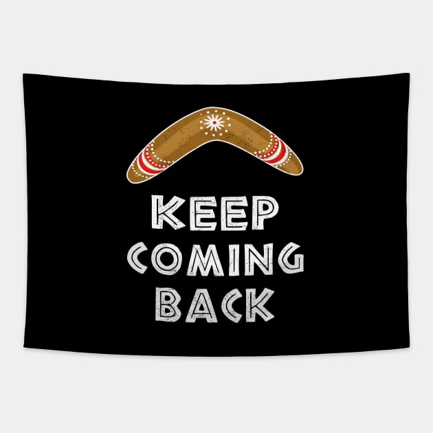 Keep Coming Back Tapestry by FrootcakeDesigns