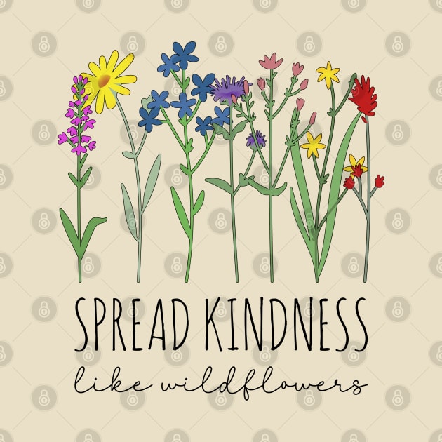 Wildflowers Galore - Spread Kindness Like Wildflowers by Whimsical Frank