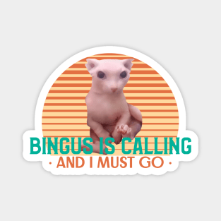 Bingus is calling and I must go - Funny Cat Meme Design Magnet