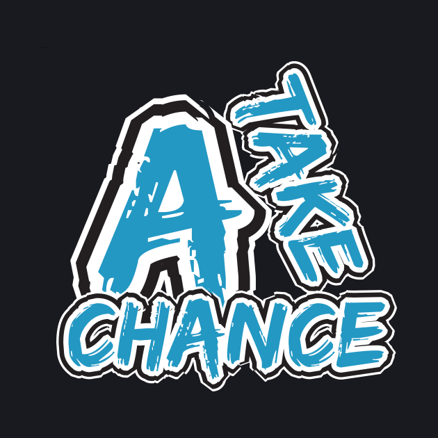 Take A Chance by T-Shirt Attires