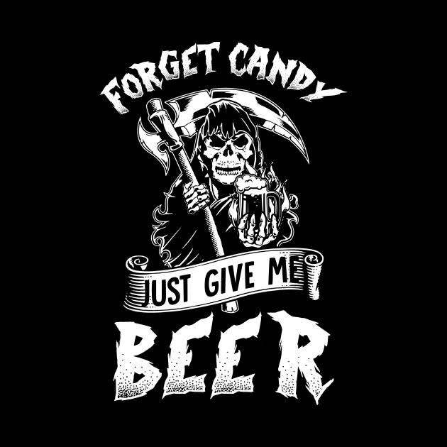 Forget Candy Just Give Me Beer Skull Halloween by Elliottda