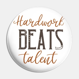 Hard Work Beats Talent Pin