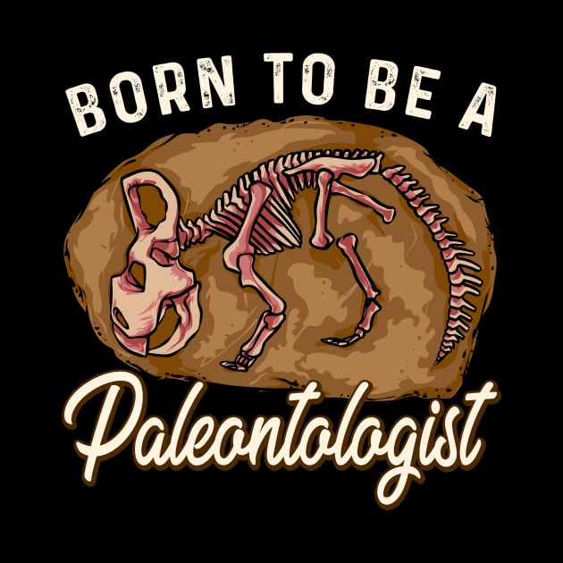 Born To Be A Paleontologist Future Dinosaur Hunter by theperfectpresents